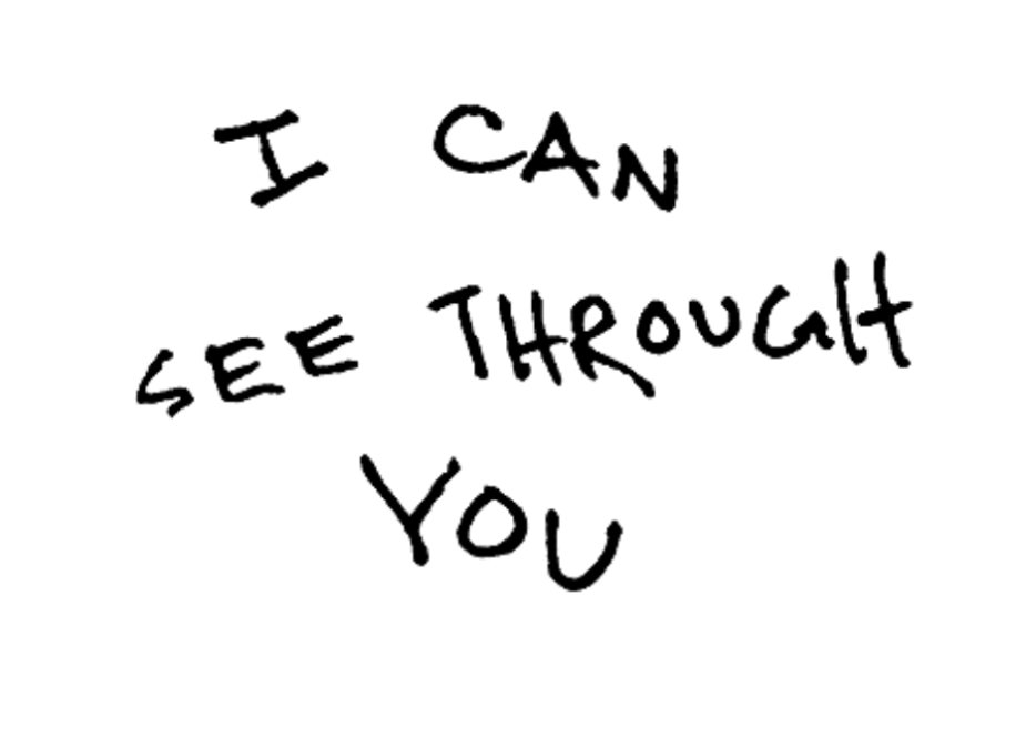 I can see through you