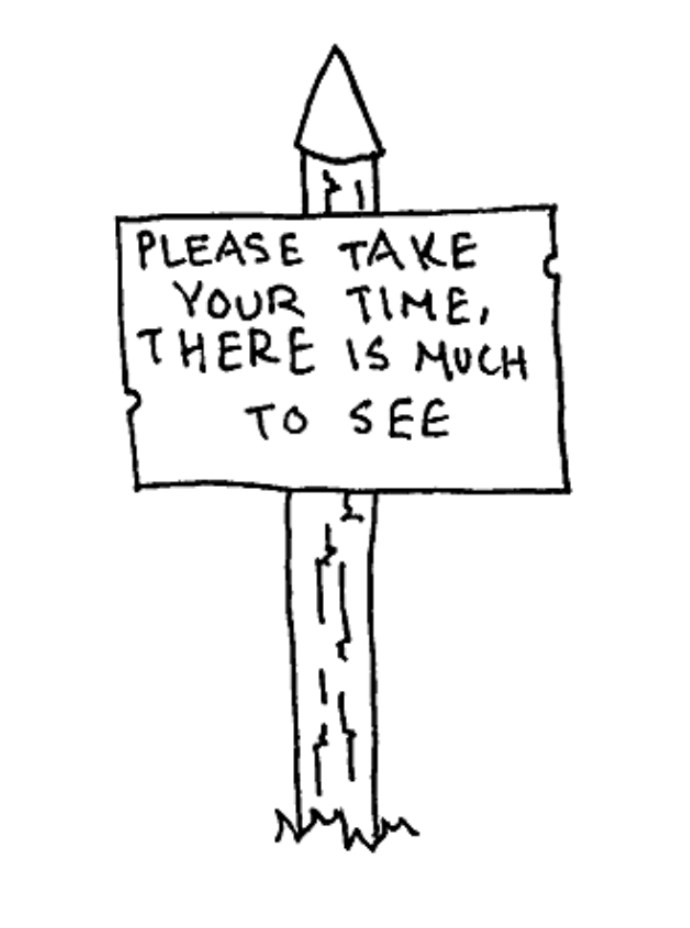 please take your time, there is much to see