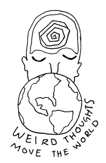 weird thoughts move the world