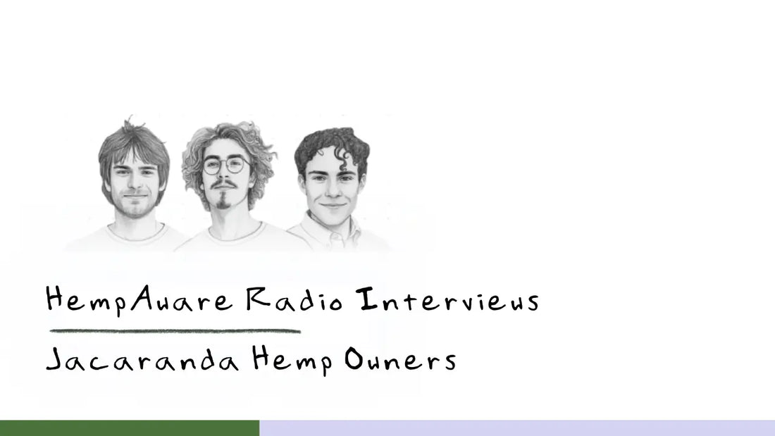 HempAware Radio Interviews the Jacaranda Owners